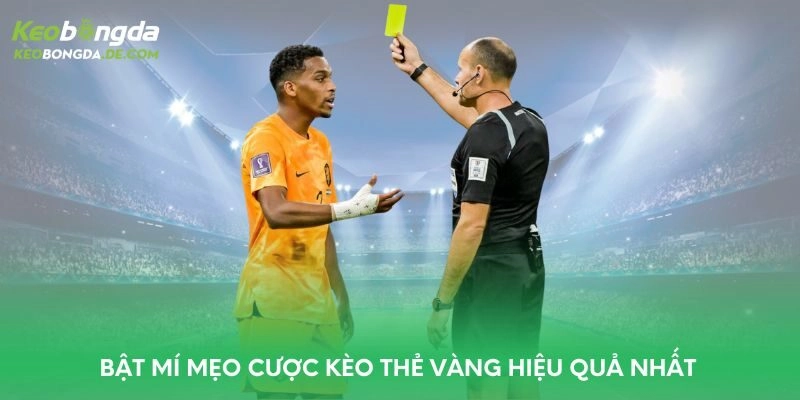 Bật mí mẹo cược kèo thẻ vàng hiệu quả nhất