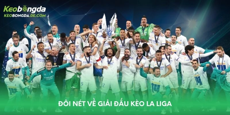 Đôi nét về giải đấu kèo La Liga