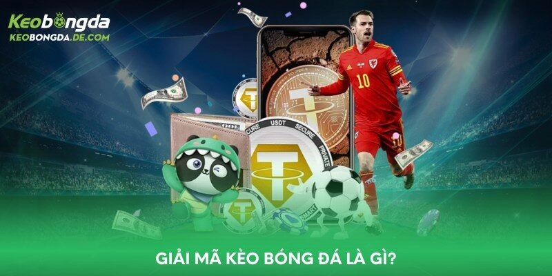 Giải mã kèo bóng đá là gì?