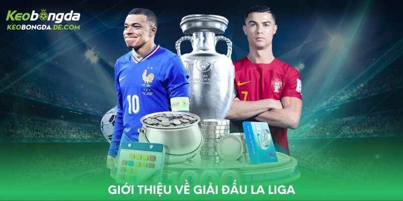 La Liga – Các Loại Kèo Phổ Biến Nhất Tại Trang Kèo Bóng Đá