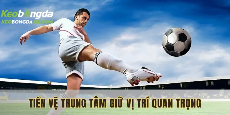 Hàng cầu thủ giữ vị trí quan trọng trong trận đấu