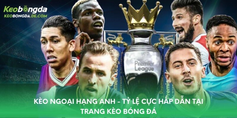 Kèo Ngoại Hạng Anh