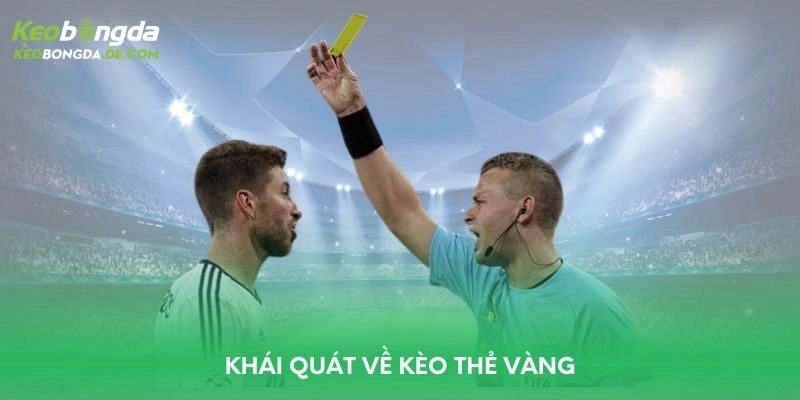 Khái quát về kèo thẻ vàng