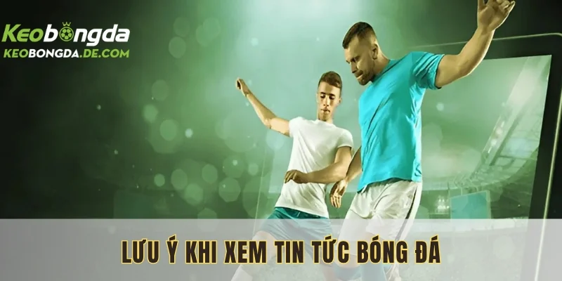 Nên theo dõi dữ liệu, báo từ nguồn chính xác