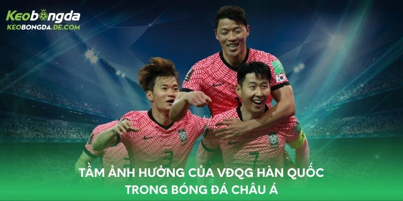 Tầm ảnh hưởng của VĐQG Hàn Quốc trong bóng đá châu Á