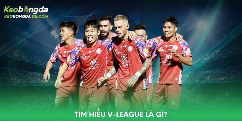 Tìm hiểu V-League là gì?