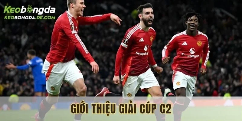  Tổng quan chung về giải đấu bóng đá C2 châu Âu hiện nay