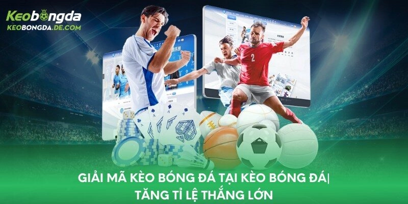 Giải mã kèo bóng đá tại Kèo Bóng Đá| tăng tỉ lệ thắng lớn