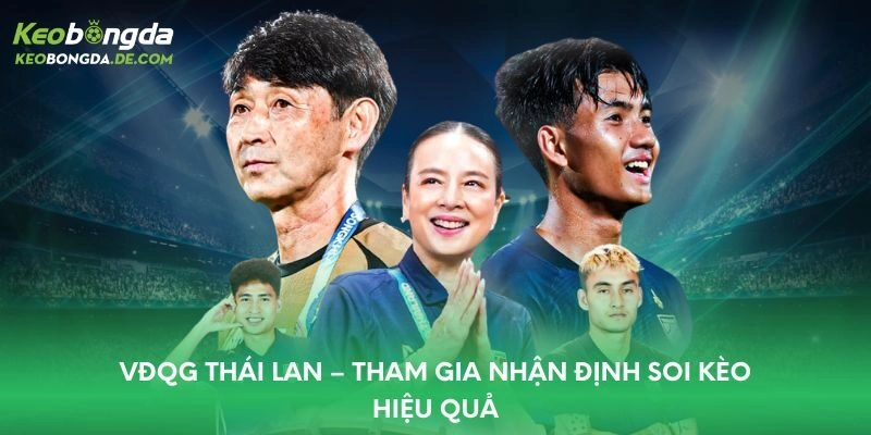 VĐQG Thái Lan – Tham Gia Nhận Định Soi Kèo Hiệu Quả