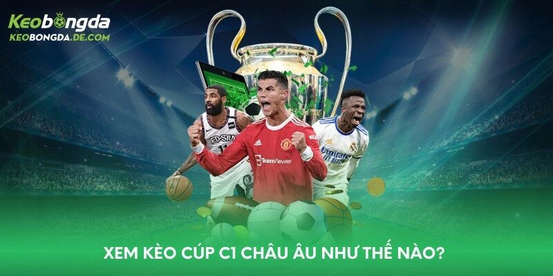 Xem kèo cúp C1 Châu Âu như thế nào?